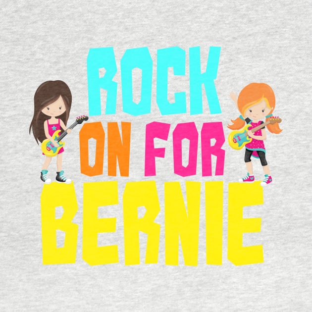 Rock on For Bernie 2020 by epiclovedesigns